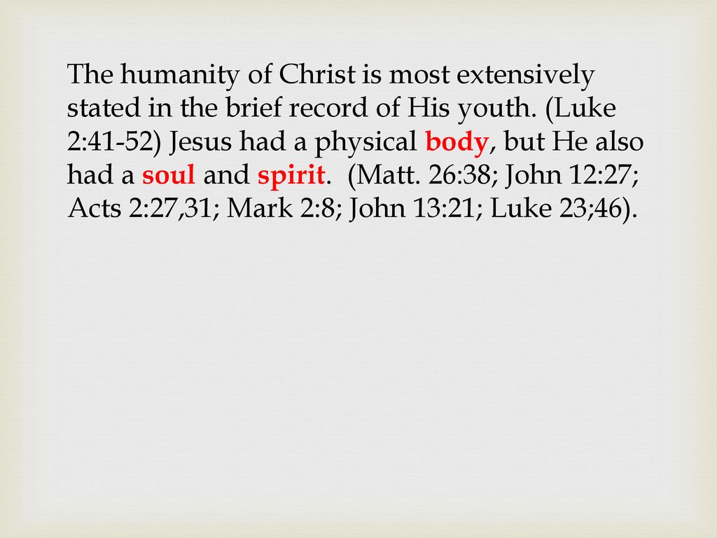 The humanity of Christ is most extensively stated in the brief record of His youth.