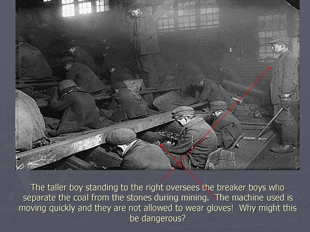 The taller boy standing to the right oversees the breaker boys who separate the coal from the stones during mining.