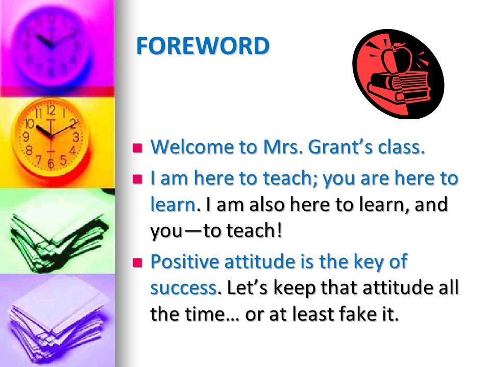 FOREWORD Welcome to Mrs. Grant’s class.