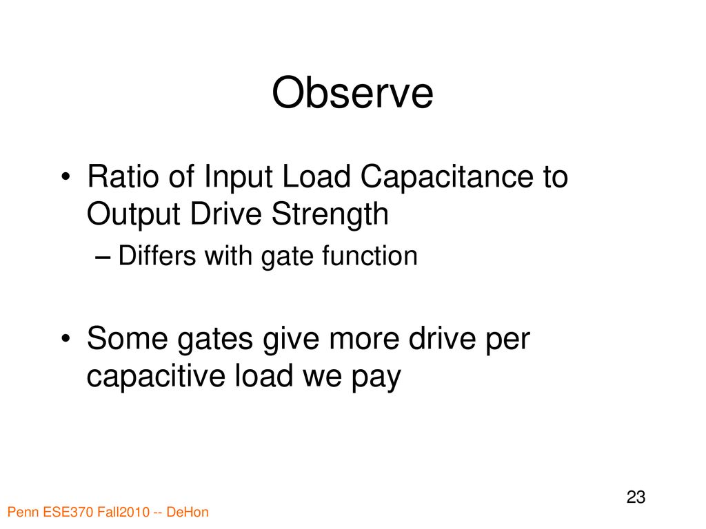 Observe Ratio of Input Load Capacitance to Output Drive Strength