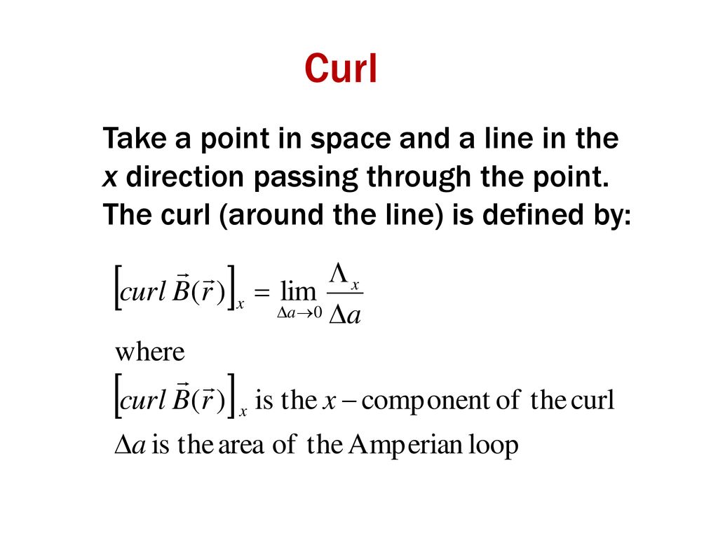 Curl Take a point in space and a line in the x direction passing through the point.