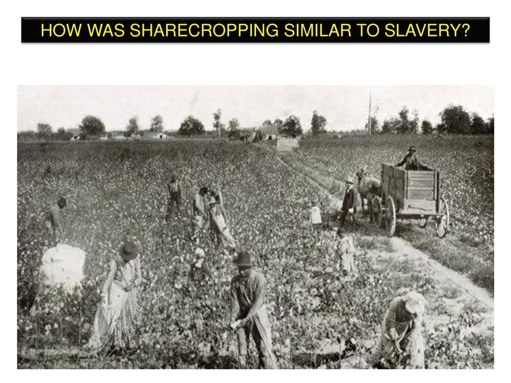 How was sharecropping similar to slavery.