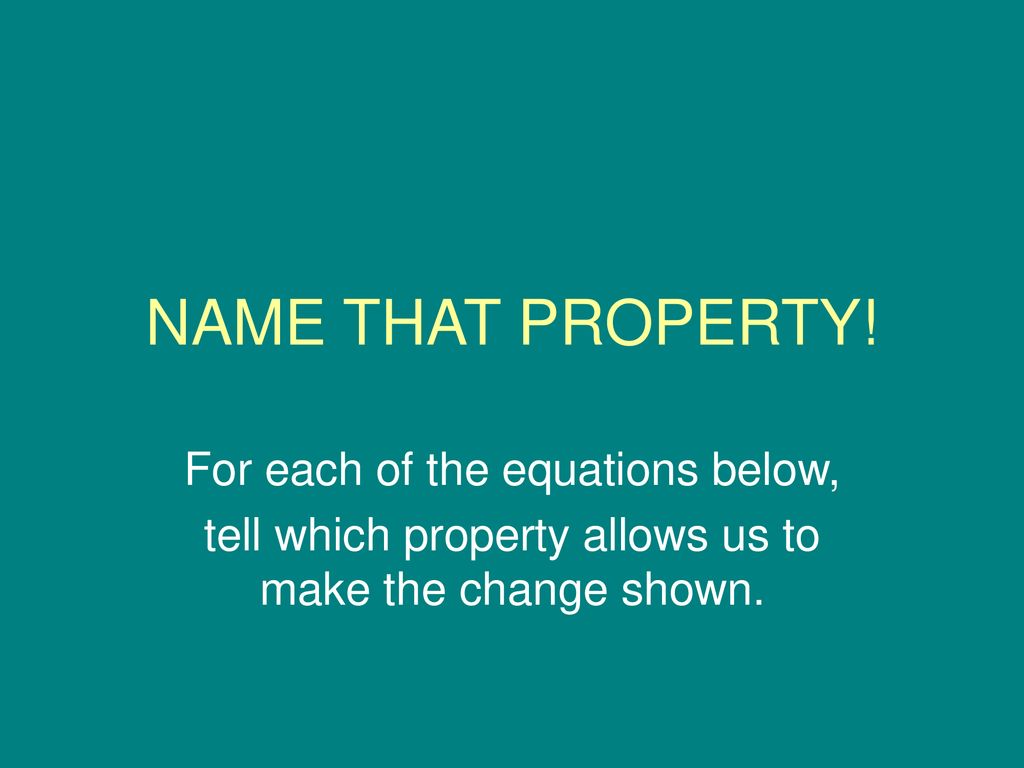 NAME THAT PROPERTY! For each of the equations below, ppt download