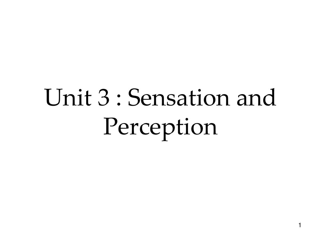 Unit 3 : Sensation And Perception - Ppt Download