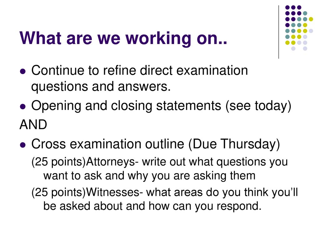 8/8/8 BR- What is the purpose of cross examination questions