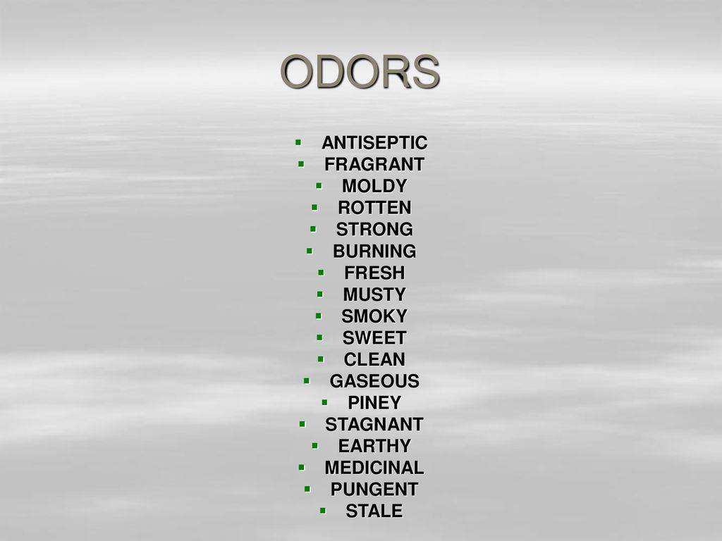 ODORS ANTISEPTIC FRAGRANT MOLDY ROTTEN STRONG BURNING FRESH MUSTY