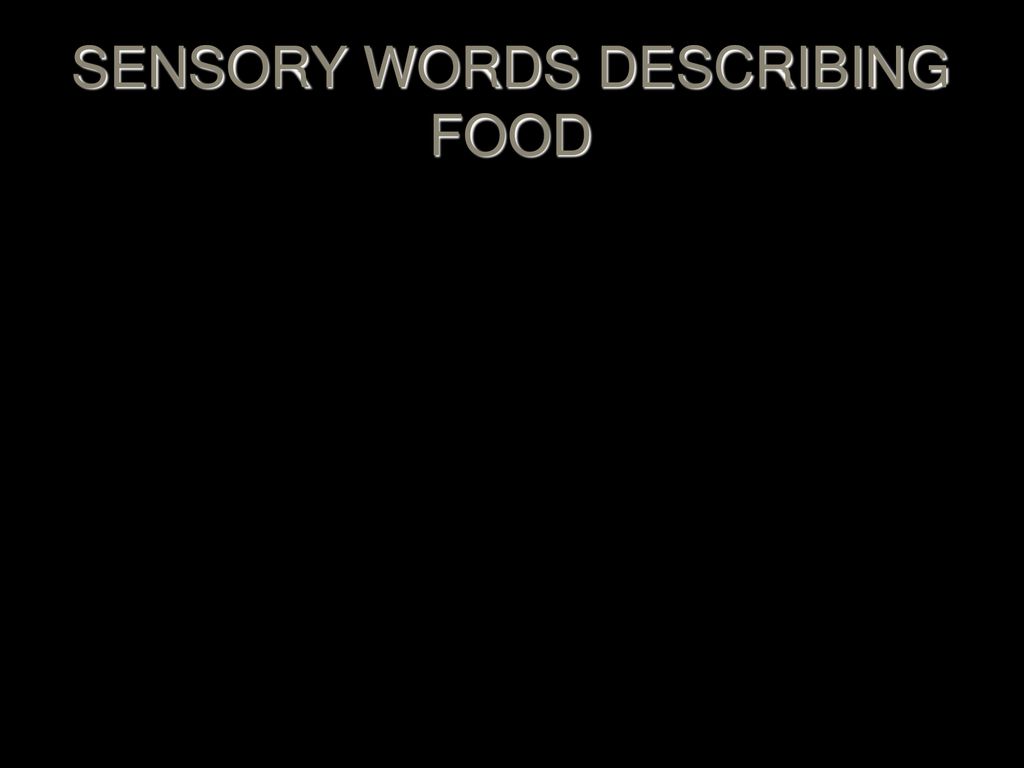 SENSORY WORDS DESCRIBING FOOD