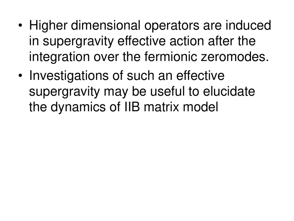 Higher dimensional operators are induced in supergravity effective action after the integration over the fermionic zeromodes.