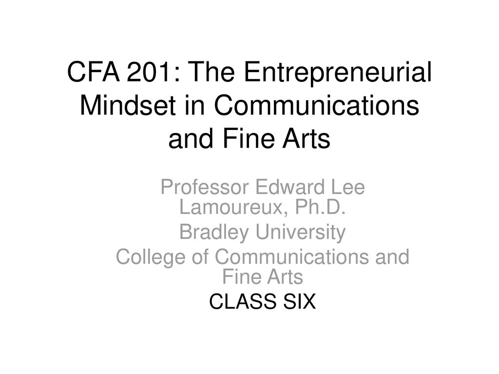 CFA 201: The Entrepreneurial Mindset in Communications and Fine Arts