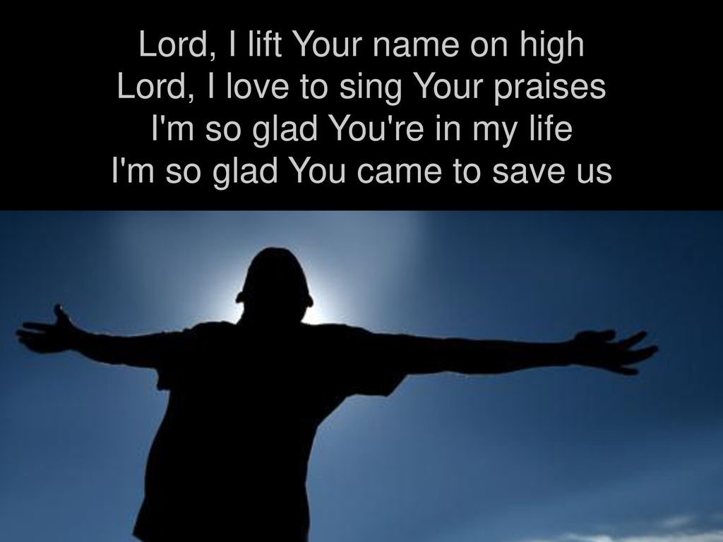 LORD, I LIFT YOUR NAME ON HIGH - ppt download