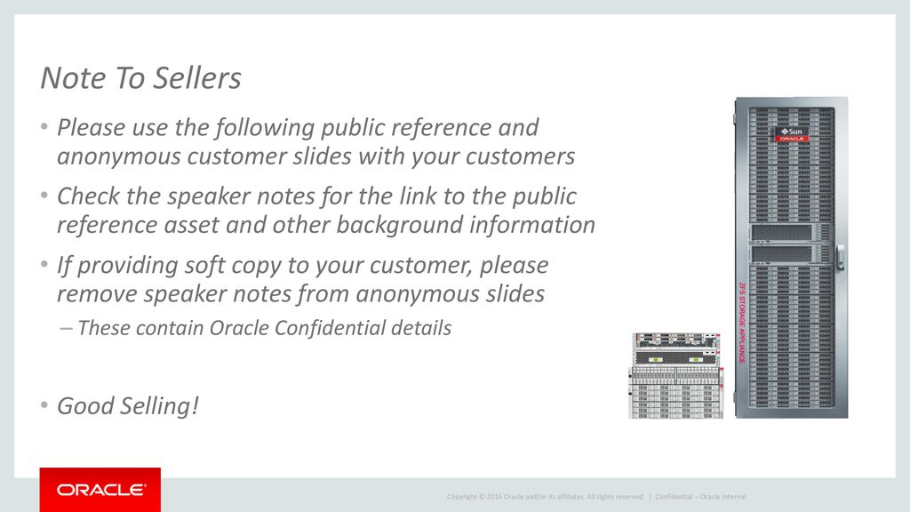 Note To Sellers Please use the following public reference and anonymous customer slides with your customers.