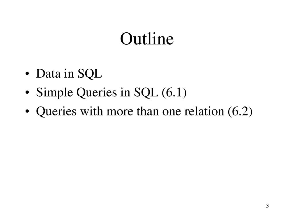Outline Data in SQL Simple Queries in SQL (6.1)