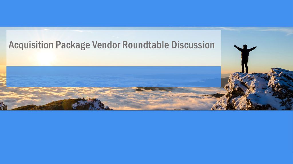 Acquisition Package Vendor Roundtable Discussion