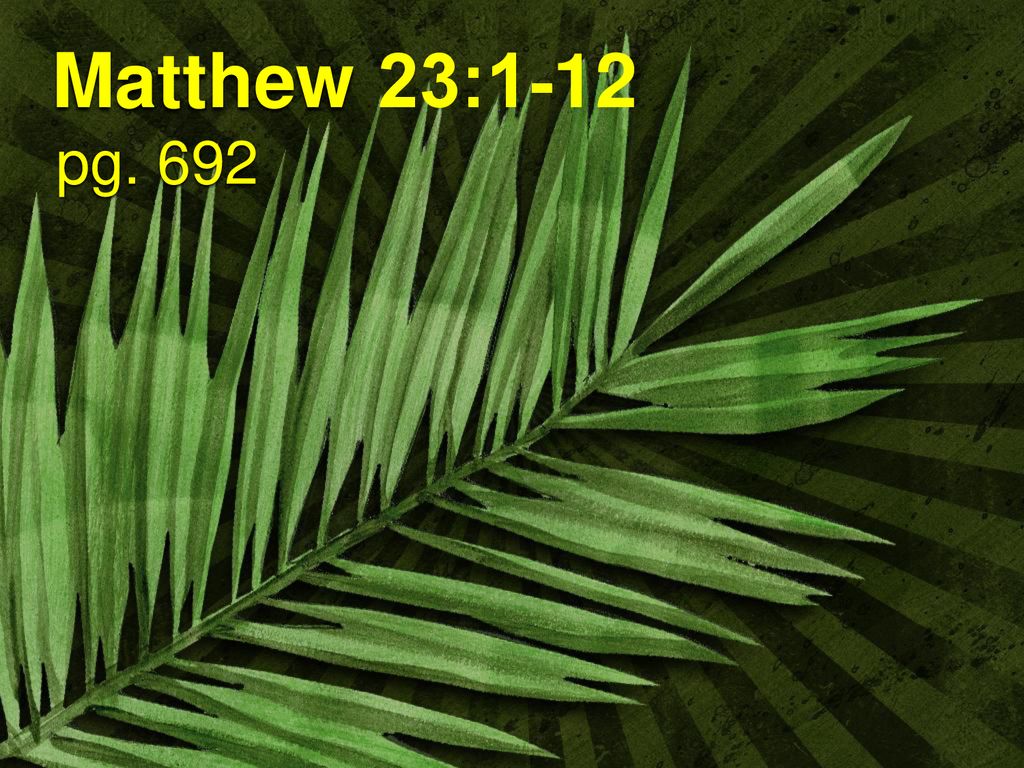Matthew 23:1-12 pg. 692