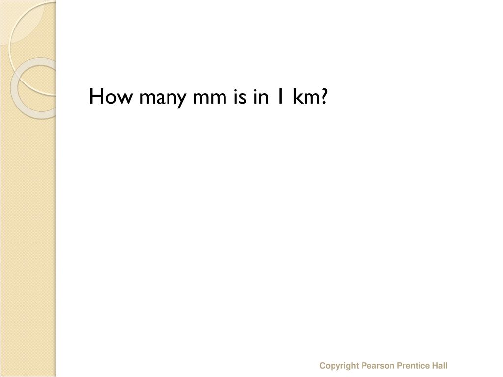 How Many Mm Is In 1 Km Copyright Pearson Prentice Hall Ppt Download how-many-mm-is-in-1-km-copyright-pearson-prentice-hall-ppt-download