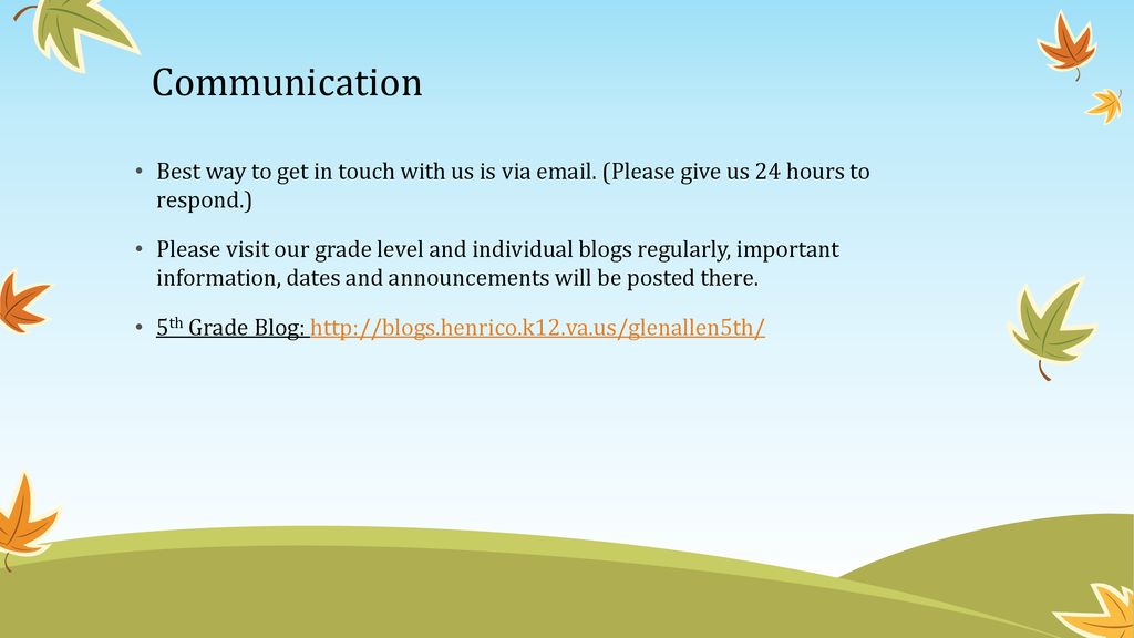 Communication Best way to get in touch with us is via  . (Please give us 24 hours to respond.)