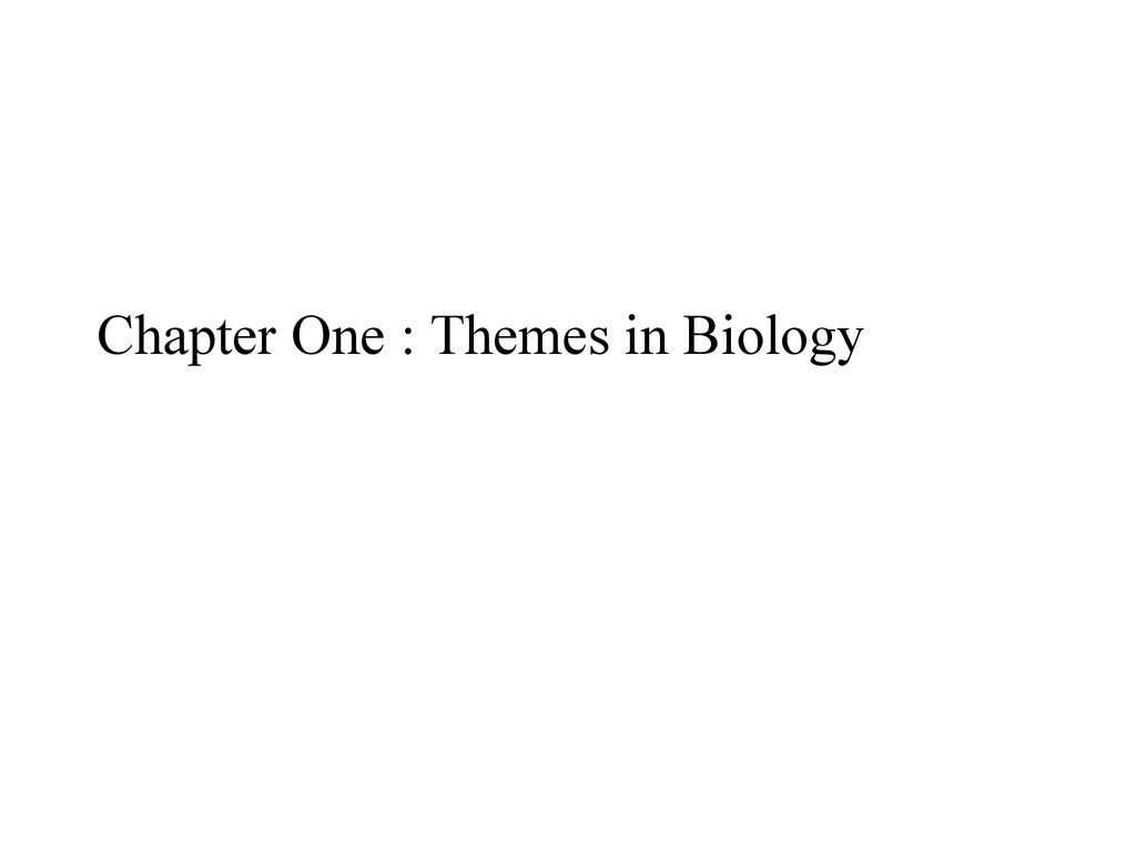 Chapter One : Themes in Biology - ppt download