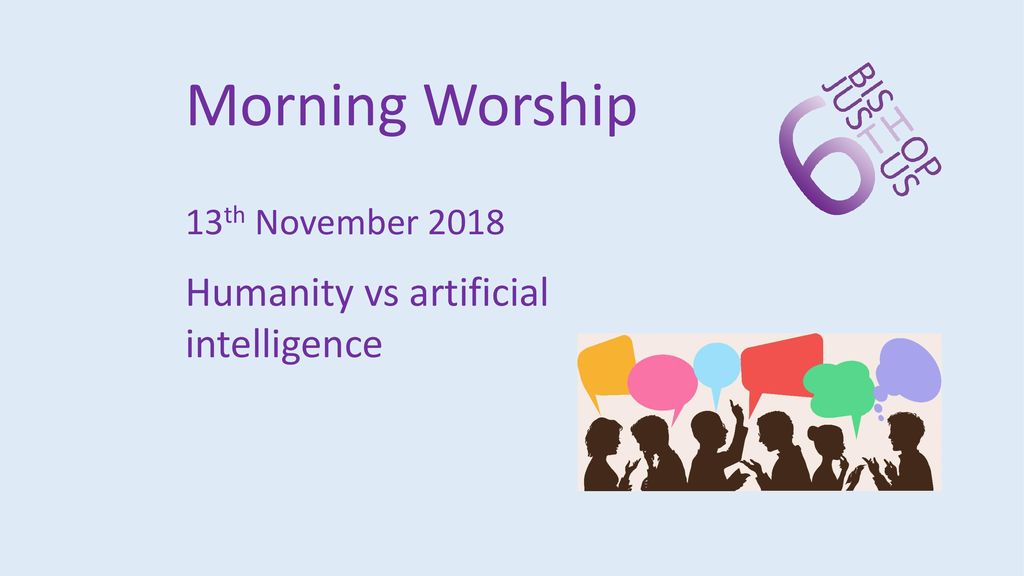 Morning Worship 13th November 2018 Humanity vs artificial intelligence