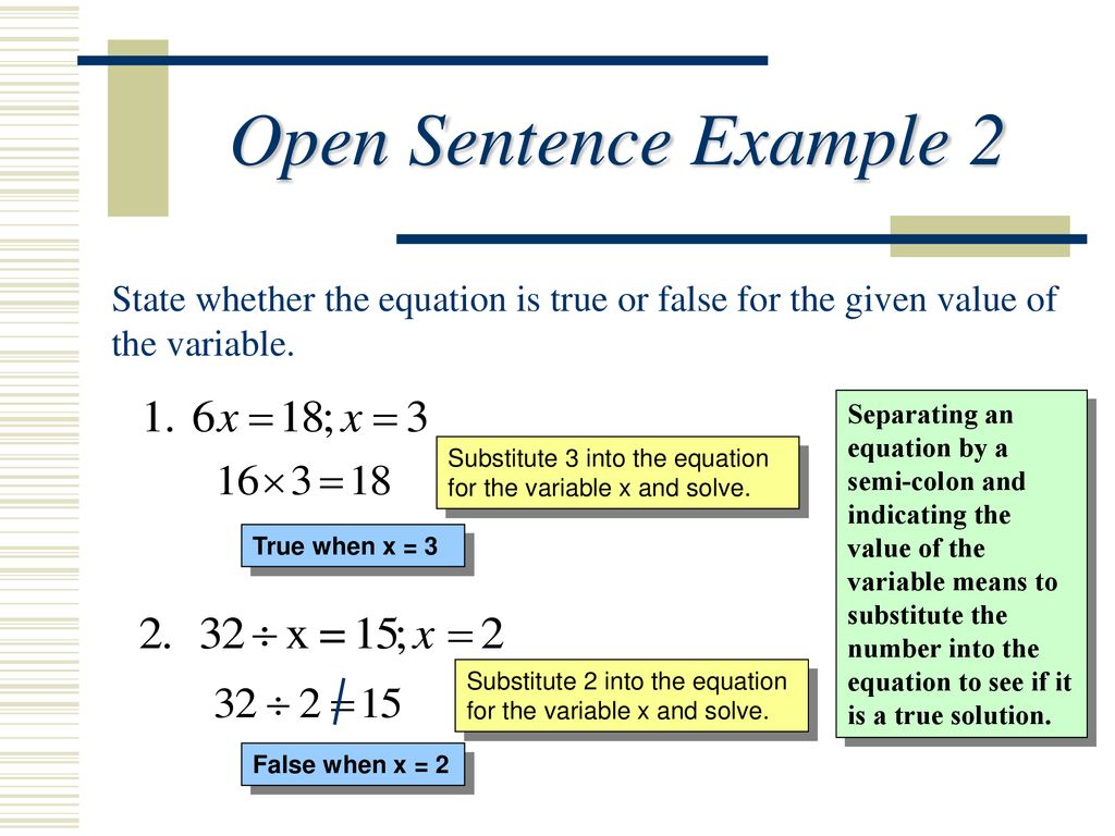 Open Sentence Example 2 State whether the equation is true or false for the given value of the variable.