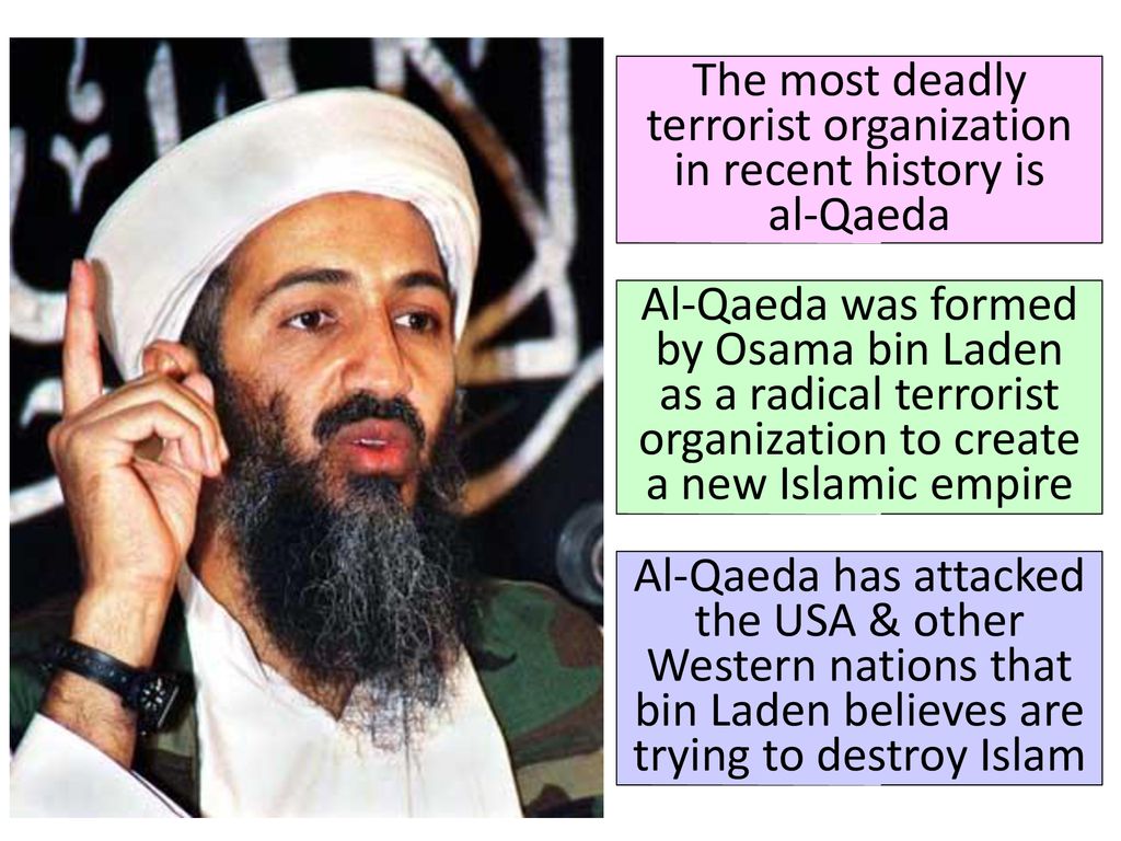 The most deadly terrorist organization in recent history is al-Qaeda