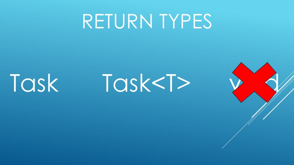 Task Task<T> void Return types