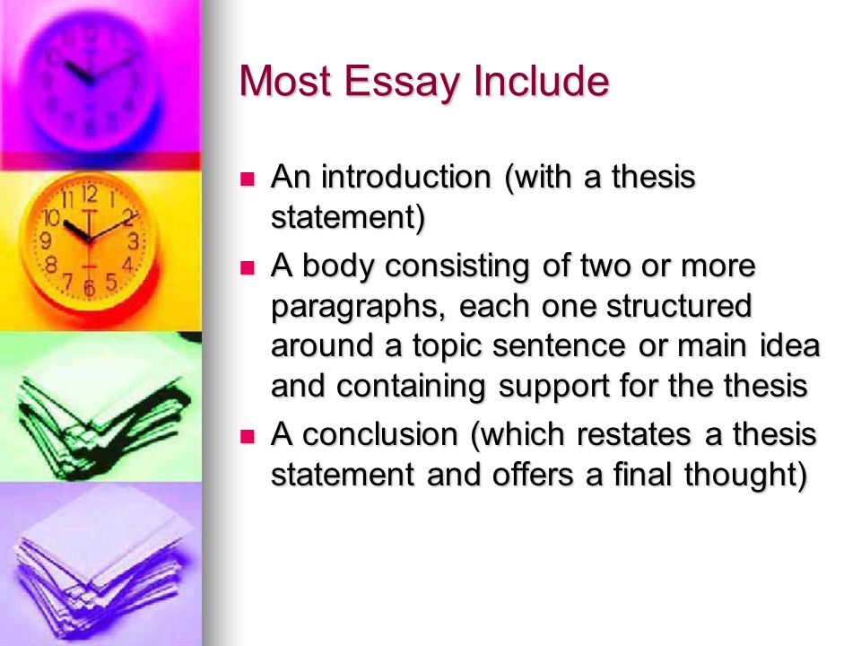 Most Essay Include An introduction (with a thesis statement)