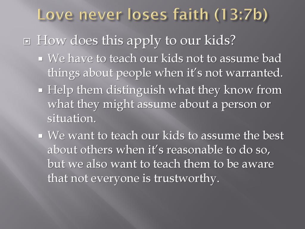 Love never loses faith (13:7b)