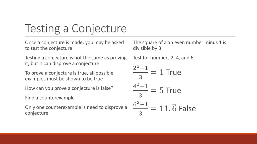 Testing a Conjecture 2 2 −1 3 =1 True 4 2 −1 3 =5 True