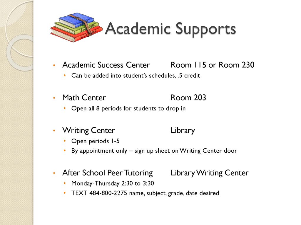 Academic Supports Academic Success Center Room 115 or Room 230