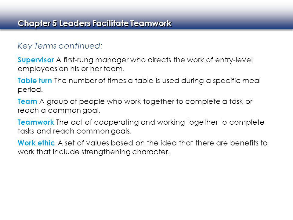 Key Terms continued: Supervisor A first-rung manager who directs the work of entry-level employees on his or her team.