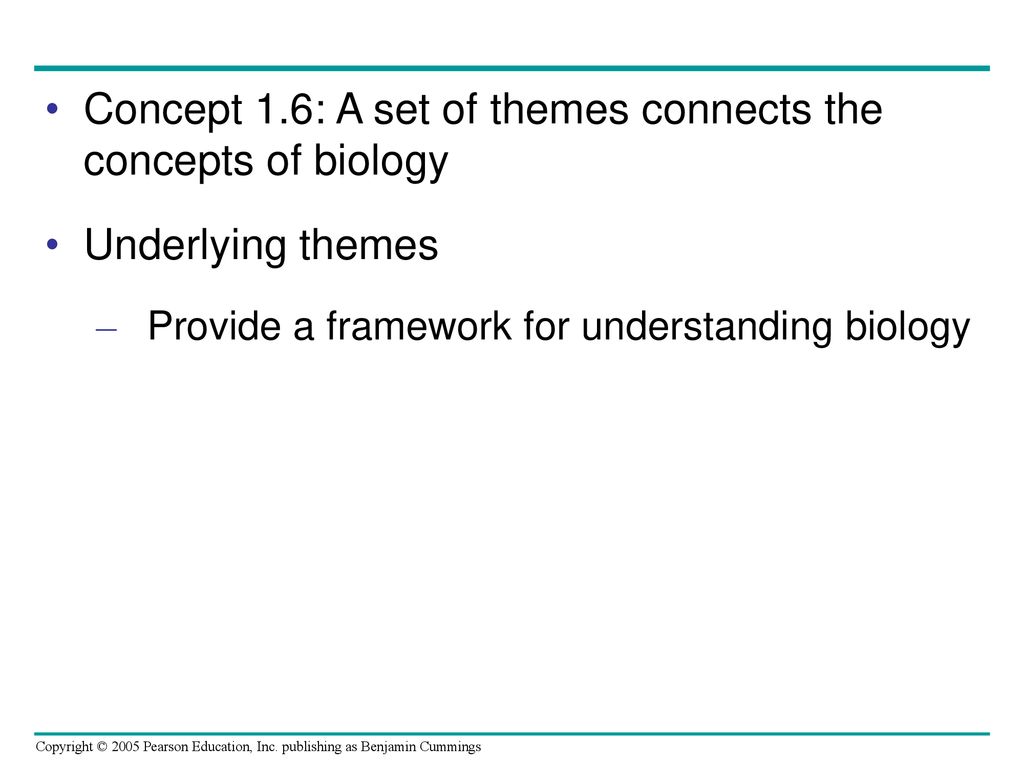 Concept 1.6: A set of themes connects the concepts of biology