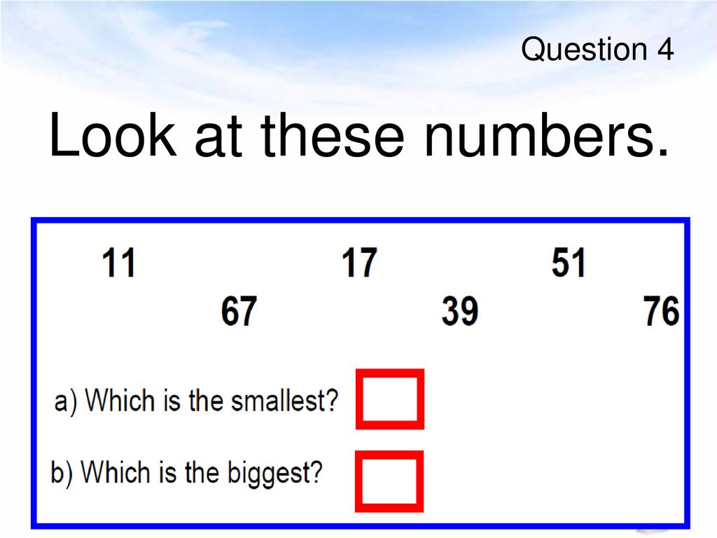 Question 4 Look at these numbers.
