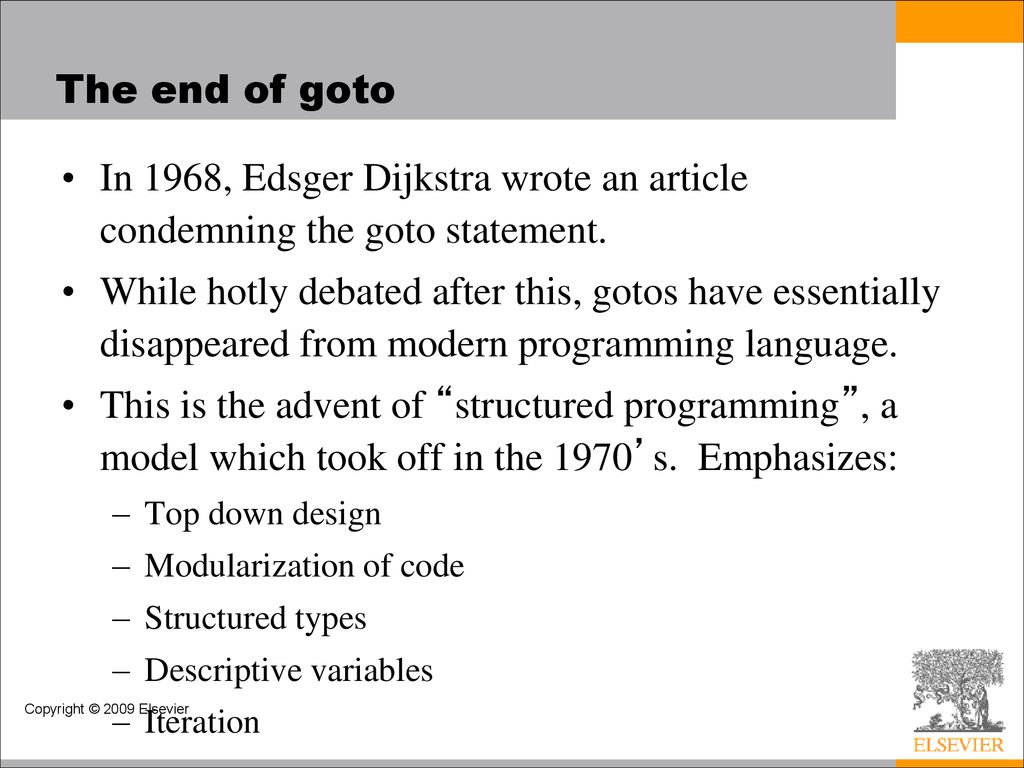 The end of goto In 1968, Edsger Dijkstra wrote an article condemning the goto statement.