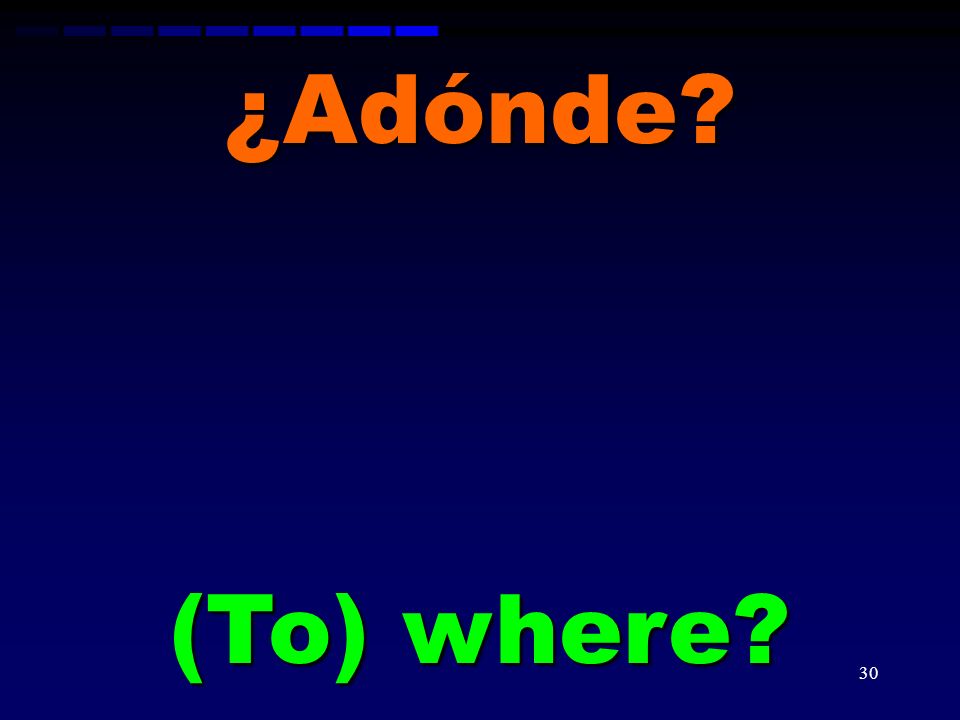 ¿Adónde (To) where