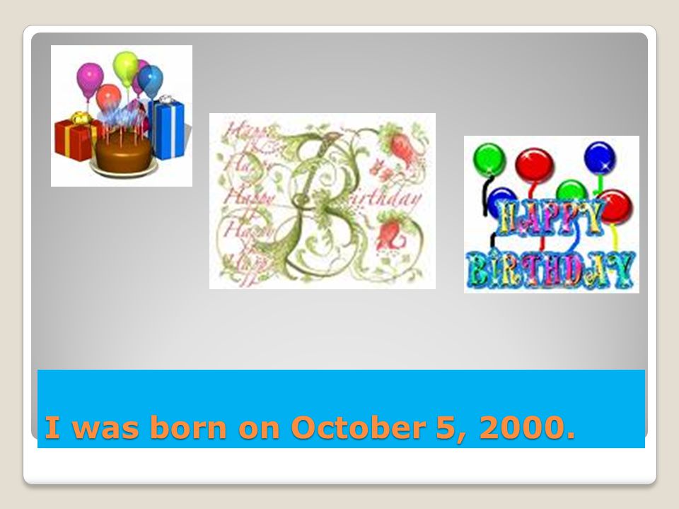 I was born on October 5, 2000.
