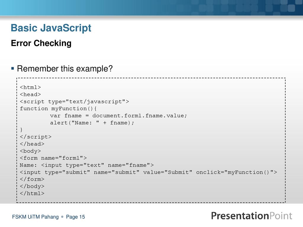 Basic JavaScript Error Checking Remember this example <html>