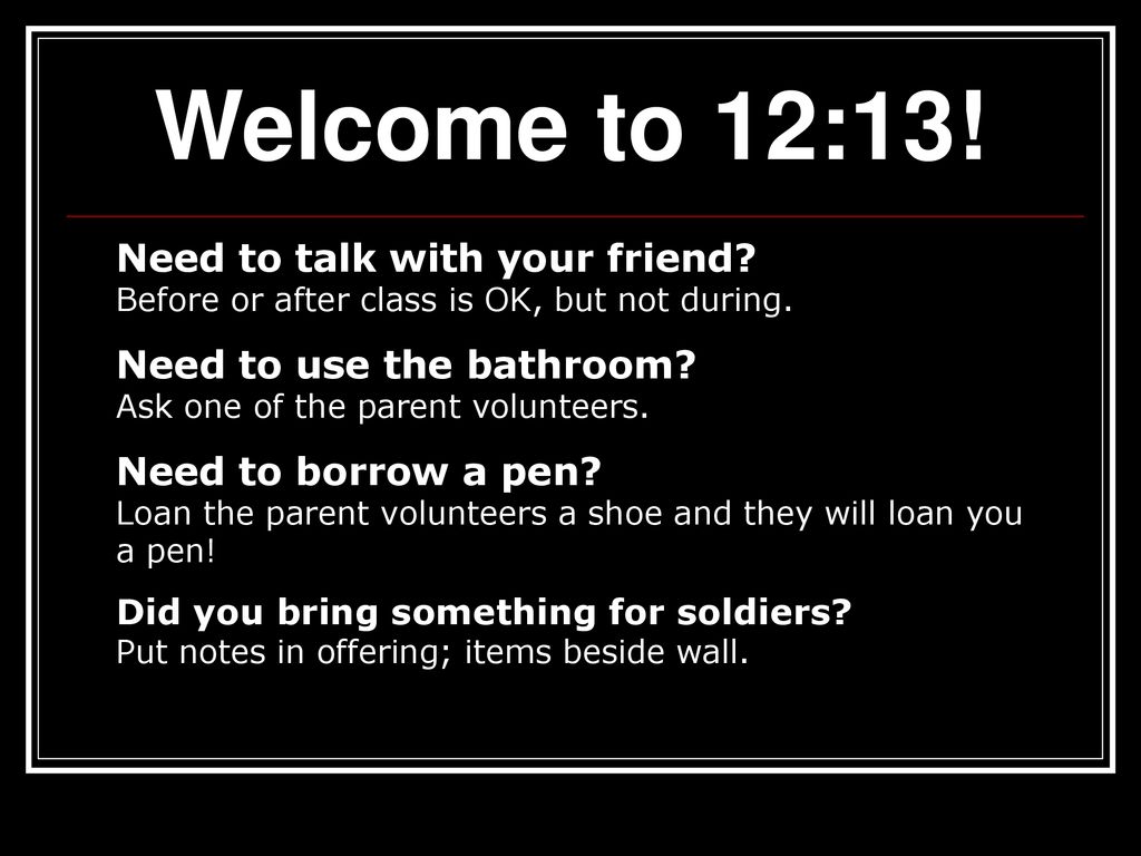 Welcome to 12:13! Need to talk with your friend