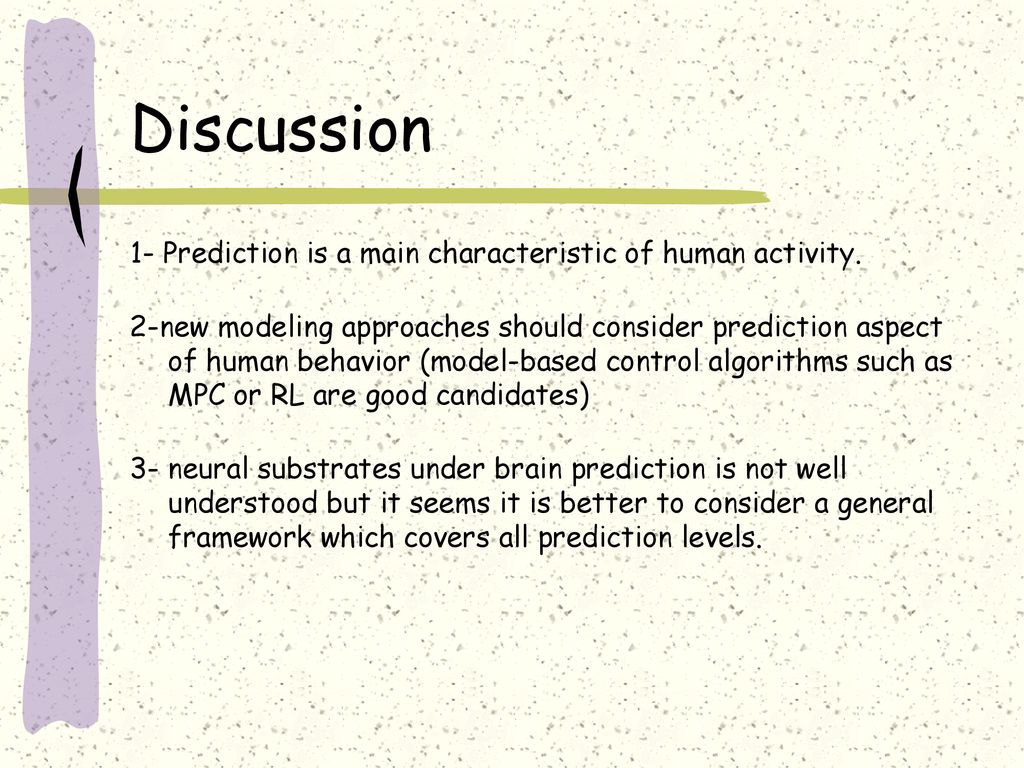 Discussion 1- Prediction is a main characteristic of human activity.