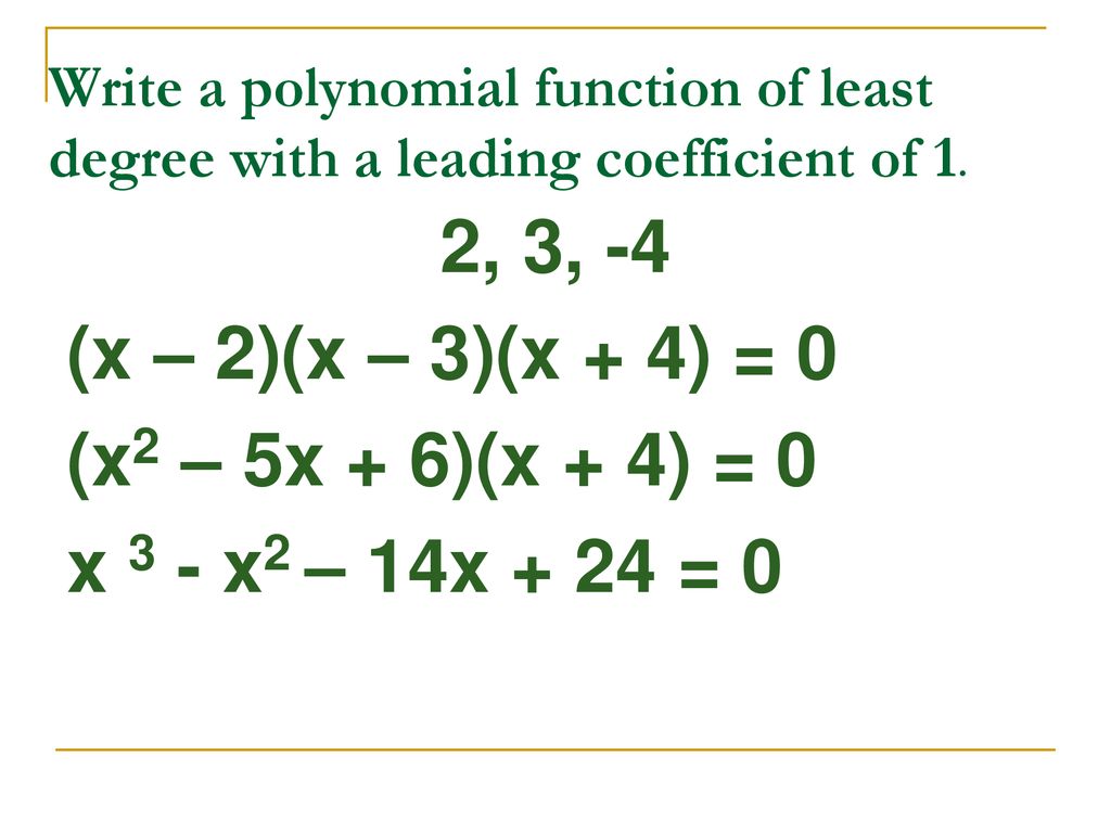 Write a polynomial function of least degree with a leading coefficient of 1.
