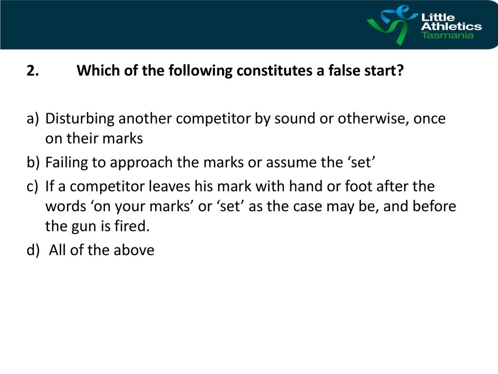 2. Which of the following constitutes a false start