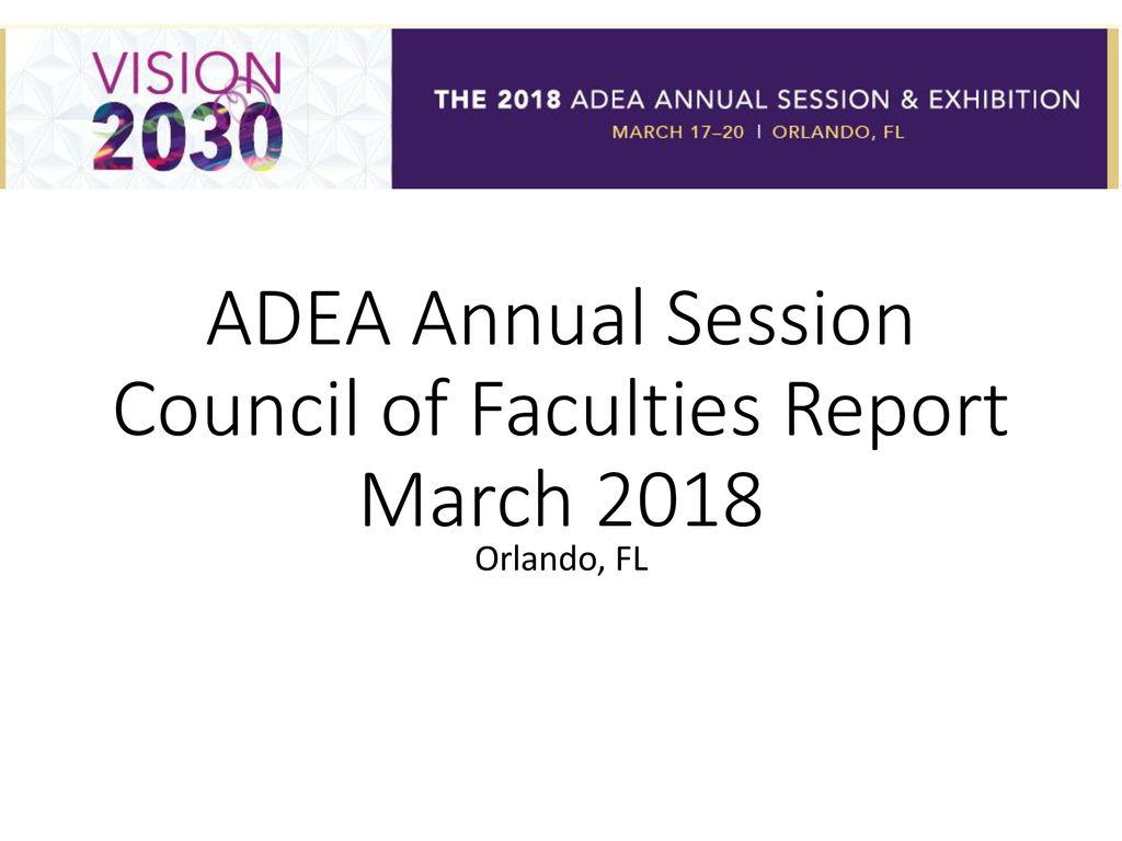 ADEA Annual Session Council of Faculties Report March ppt download