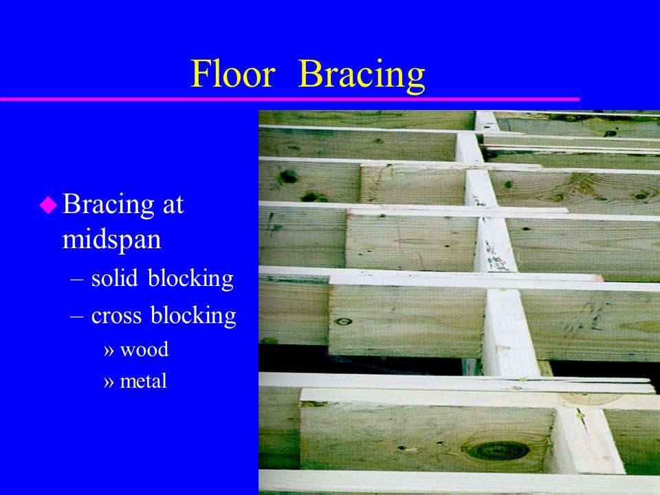 Floor Bracing Bracing at midspan solid blocking cross blocking wood