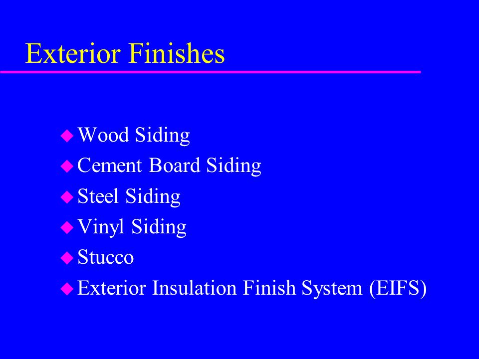 Exterior Finishes Wood Siding Cement Board Siding Steel Siding