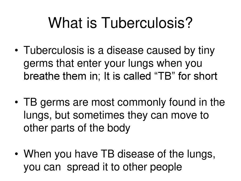 https://slideplayer.com/slide/15837579/88/images/2/What+is+Tuberculosis+Tuberculosis+is+a+disease+caused+by+tiny+germs+that+enter+your+lungs+when+you+breathe+them+in%3B+It+is+called+TB+for+short..jpg