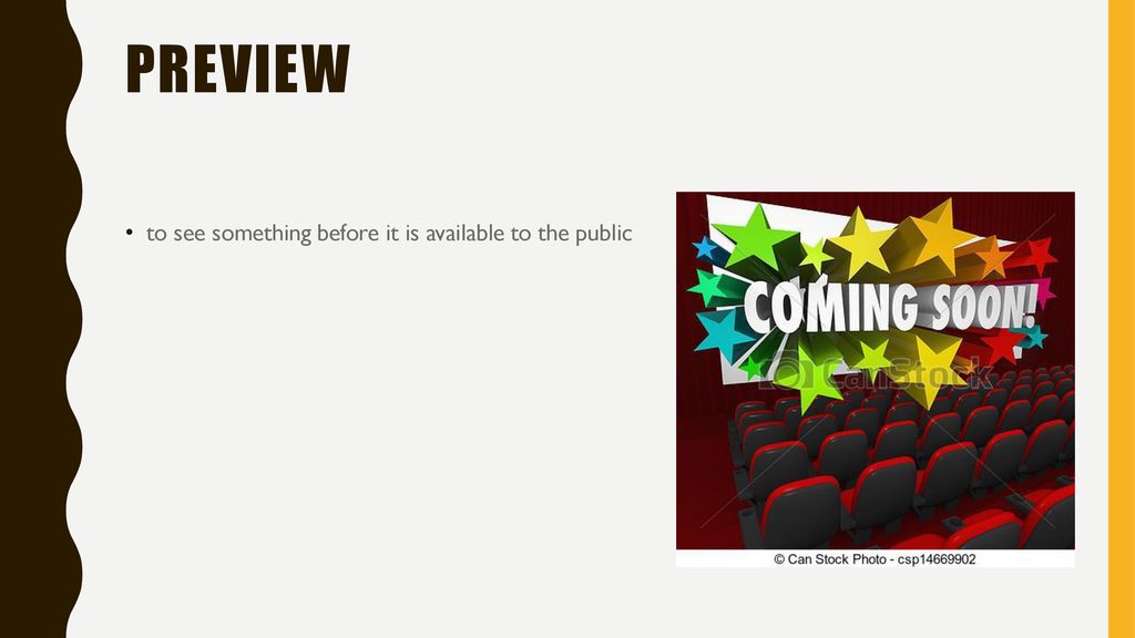 preview to see something before it is available to the public