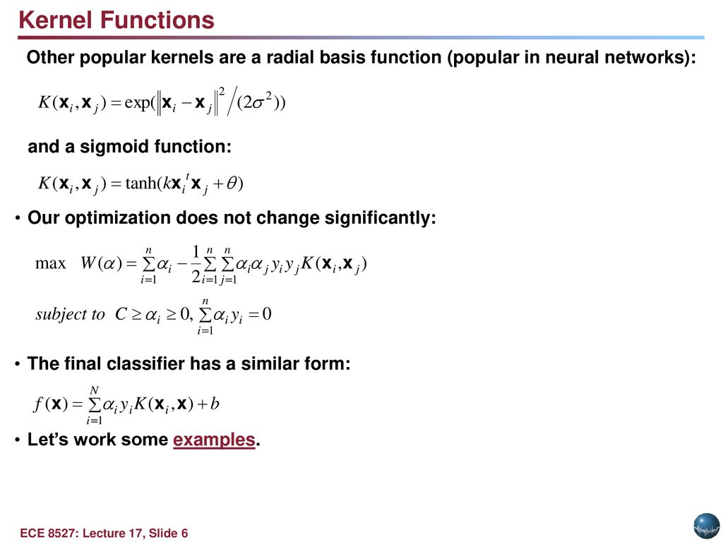 Kernel Functions Other popular kernels are a radial basis function (popular in neural networks): and a sigmoid function: