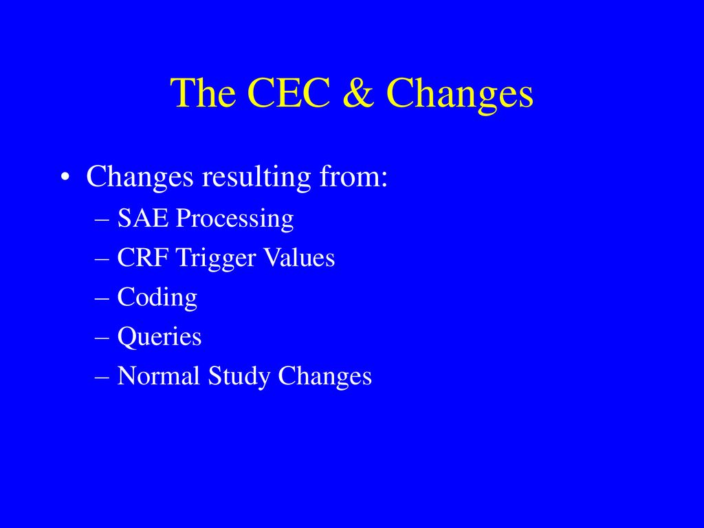 The CEC & Changes Changes resulting from: SAE Processing
