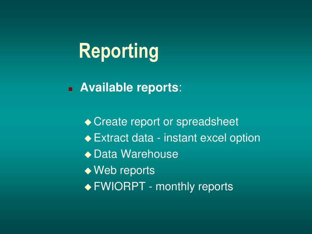 Reporting Available reports: Create report or spreadsheet