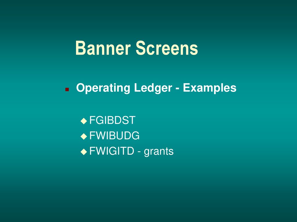 Banner Screens Operating Ledger - Examples FGIBDST FWIBUDG