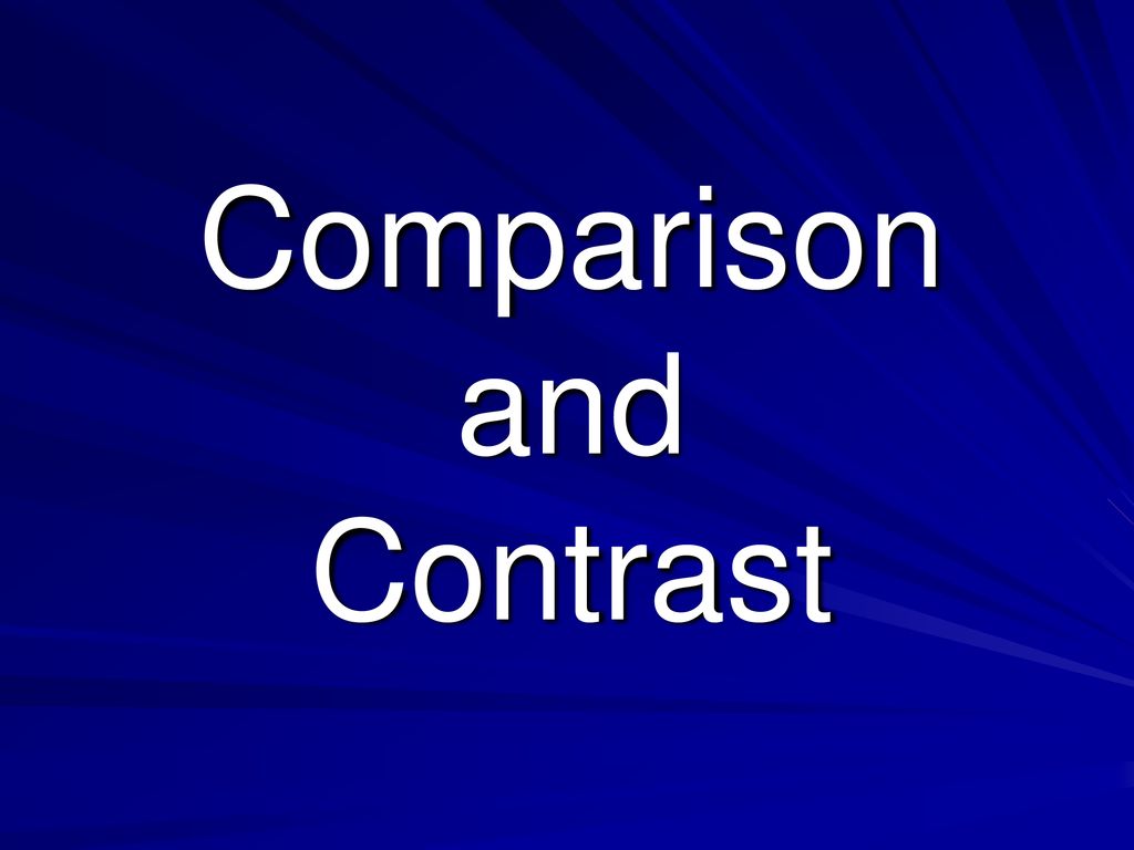 Comparison and Contrast - ppt download